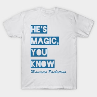 He's Magic You Know T-Shirt